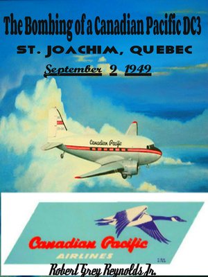cover image of The Bombing of a Canadian Pacific DC3 St. Joachim, Quebec September 9, 1949